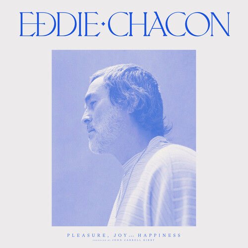 Eddie Chacon - Pleasure, Joy and Happiness (Blue Vinyl) - 809555749583 - Vinyl LP's - Yellow Racket Records