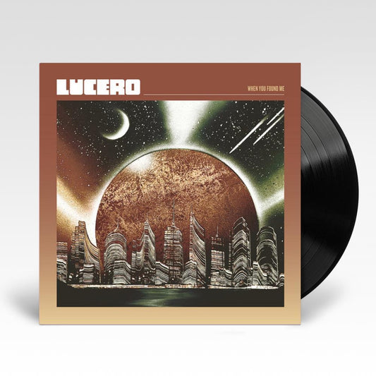 Lucero - When You Found Me