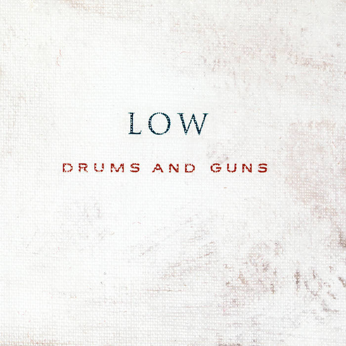 Low - Drums & Guns