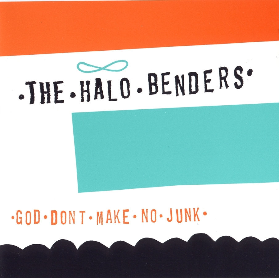 Halo Benders, The - God Don't Make No Junk