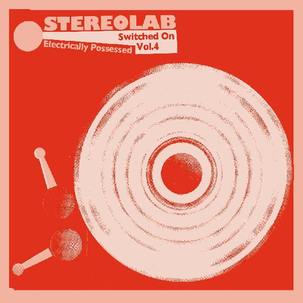 Stereolab - Electrically Possessed [Switched On Volume 4] (Vinyl)