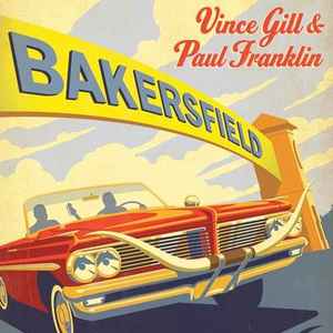 Gill, Vince & Franklin, Paul - Bakersfield (Pre - Loved) - VG+ - 602537455096 - Vinyl LP's - Yellow Racket Records