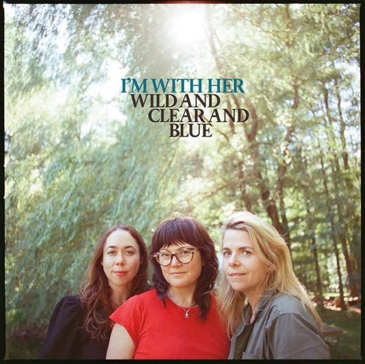 I'm With Her - Wild And Clear And Blue (CD) - 888072659216 - CD's - Yellow Racket Records