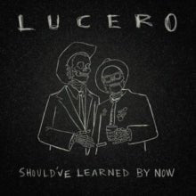 Lucero - Should've Learned By Now (Indie Exclusive, Silver Vinyl) - 793888868083 - Vinyl LP's - Yellow Racket Records
