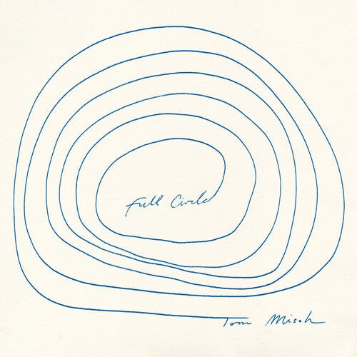 Misch, Tom - Full Circle (Indie Exclusive, Blue Vinyl) - 5056167183457 - Vinyl LP's - Yellow Racket Records