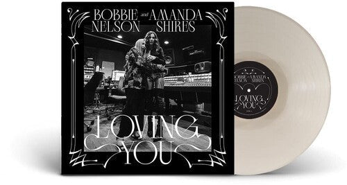 Nelson, Bobbie And Shires, Amanda - Loving You (White Vinyl) (Pre - Loved) - NM - 880882567217 - Vinyl LP's - Yellow Racket Records