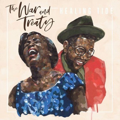 War & Treaty - Healing Tide - 752830285873 - Vinyl LP's - Yellow Racket Records