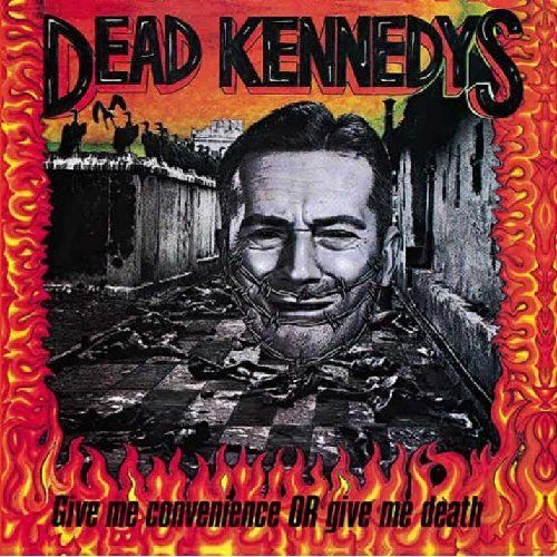 Dead Kennedys - Give Me Convenience Or Give Me Death (UK)