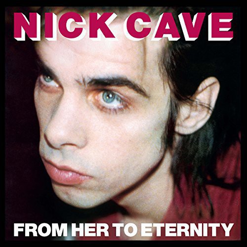Cave, Nick & Bad Seeds - From Her to Eternity (UK)