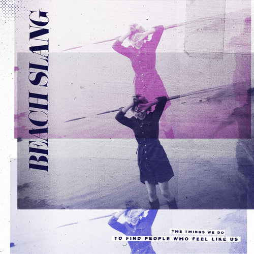 Beach Slang - Things We Do to Find People Who Feel Like Us (180 Gram)