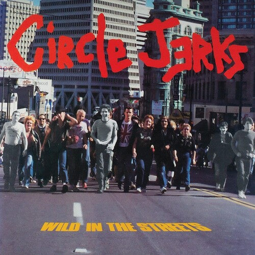 Circle Jerks - Wild In The Streets (40th Anniversary Edition, Bonus Tracks, With Booklet, Photos)